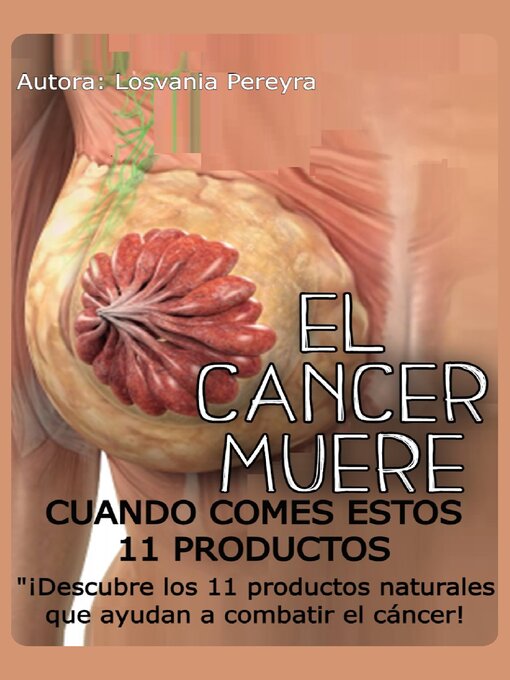 Title details for EL CÁNCER MUERE CUANDO COMES ESTOS 11 PRODUCTOS by Losvania Pereyra - Available